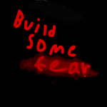 Build Some Fear (BSF)