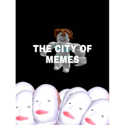 The City Of Memes!