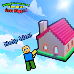 Roblox but every 1 second your house gets bigger!