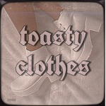 Toasty Clothes :)