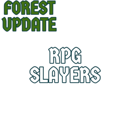 [🌲FOREST UPDATE🌲] RPG SLAYERS