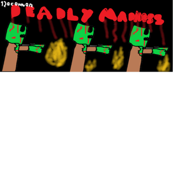 Deadly Madness [added animations!]