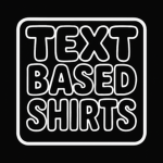 Text Based Shirts