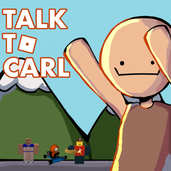Talk to Carl