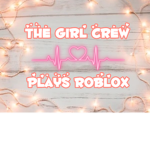 The Girl Crew Plays Roblox!