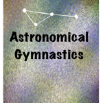 Astronomical Gymnastics