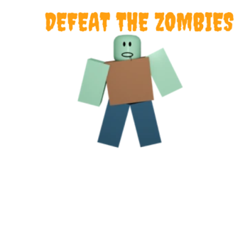 Defeat the Zombies! (NEW GAMEPASS AND MORE) V0.1.2