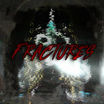 (Ch 2 Legacy) Fractures [HORROR]