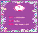 Miss Know-It-All's Advice Column
