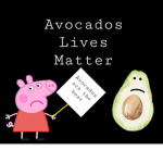 Avocados Lives Matter