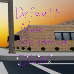 Default Noob Neighborhood