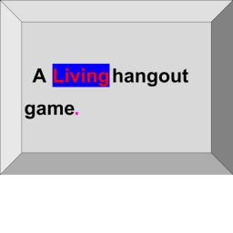 A living hangout game (Pre-pre-pre-Alpha)