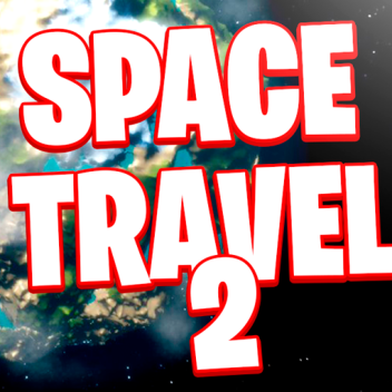 Space Travel 2 [IMPORTANT UPDATE]