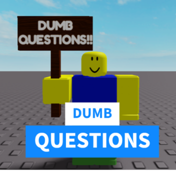 Dumb Questions (Released)
