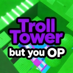 [QUESTS] Troll Tower but you OP