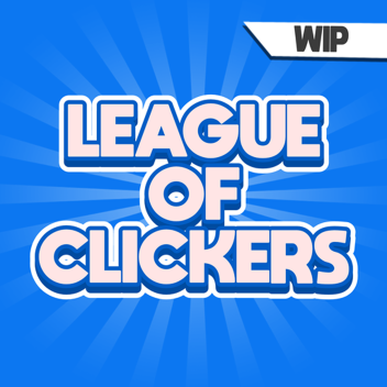 [WIP] League Of Clickers