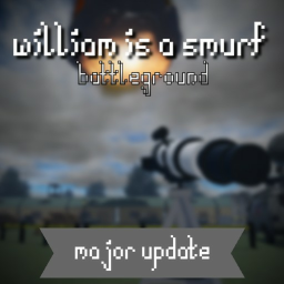 william is a smurf battleground (major update)