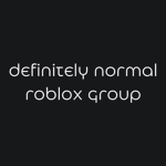Definitely Normal Roblox Group