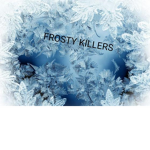 Frosty Killerss