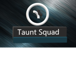Taunt Squad