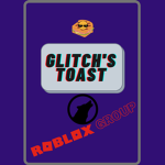 Glitch's Toast