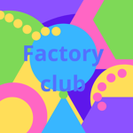 Factory club