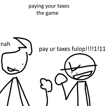 paying your taxes the game [Vr Support!]