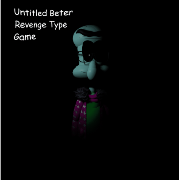 Untitled Beter Revenge Type Game