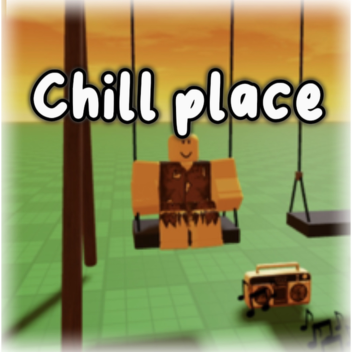 chill place 