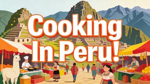 Cooking In Peru!