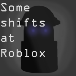 Some Shifts at Roblox