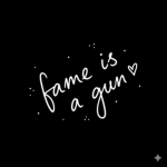 fame is a gun.