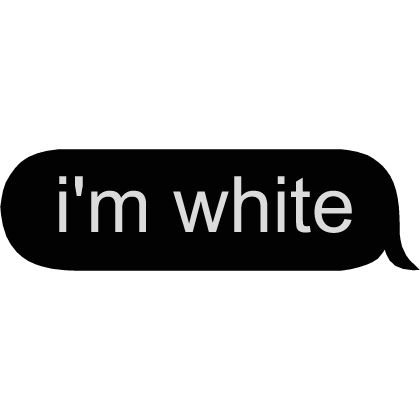 i'm white