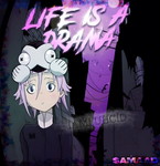LIFE IS A DRAMA