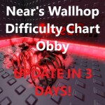 [⌛]Near's Wallhop Difficulty Chart Obby
