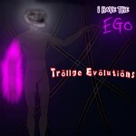 (PARANOY) TROLLGE EVOLUTIONS