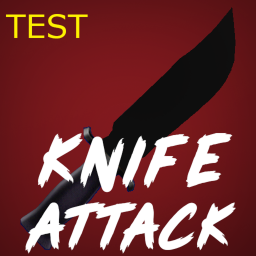 [TEST] Knife Attack!