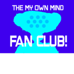 The My Own Mind Fan Club!