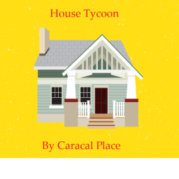 House Tycoon. First Tycoon!!!