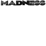 madness