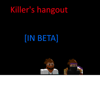 [🌋🤔]Killer's Hangout [FR]