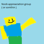Noob appreciation group ( or somthin )