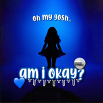 - am i okay? -