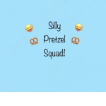 Silly Pretzels Squad!