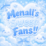Menall's Sweet Fans!!