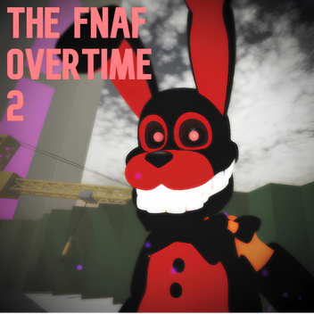  The Fnaf Overtime ll RP