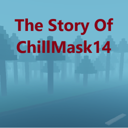 The Story Of ChillMask14
