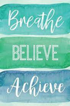 Breathe, Believe and Achieve