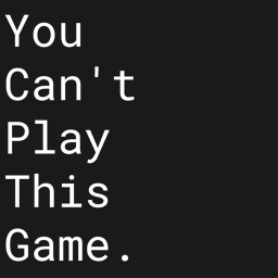 You Can't Play This Game 🚫