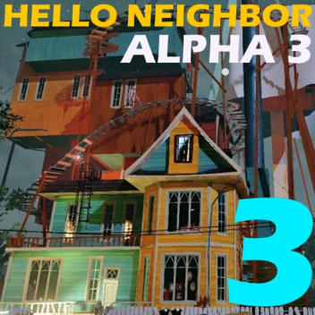 🏠Hello, Neighbor ALPHA 3 